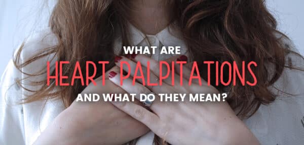 What are heart palpitations and what do they mean?