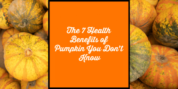 The 7 health benefits of pumpkin you don't know