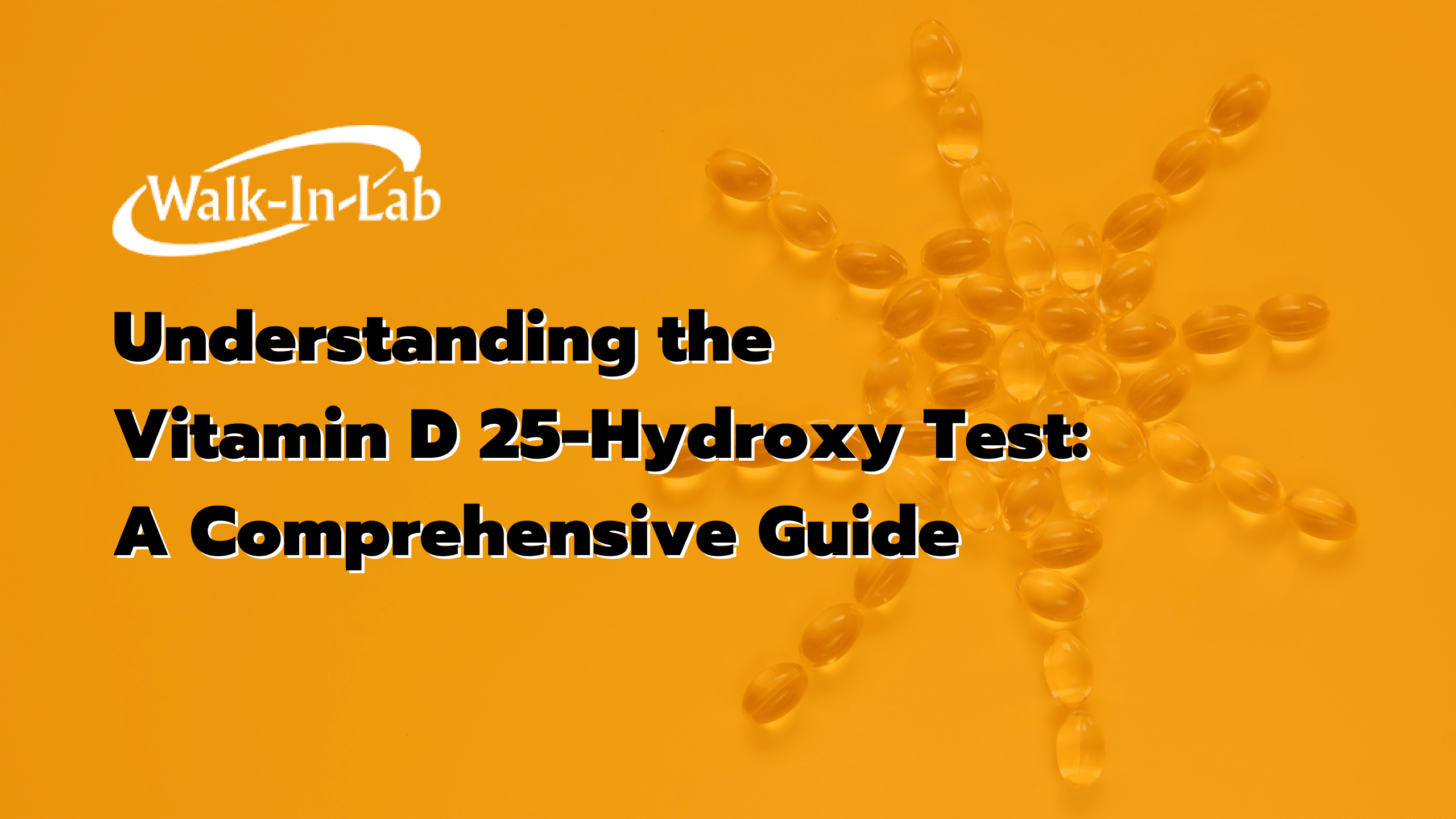 Understand Vitamin D 25 Hydroxy Test Comprehensive Guide Walk In Lab