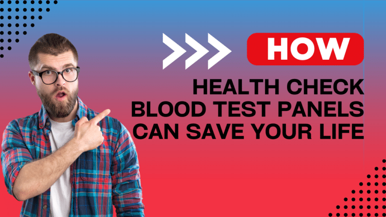 How Health Check Blood Test Panels Can Save Your Life | Walk-In Lab