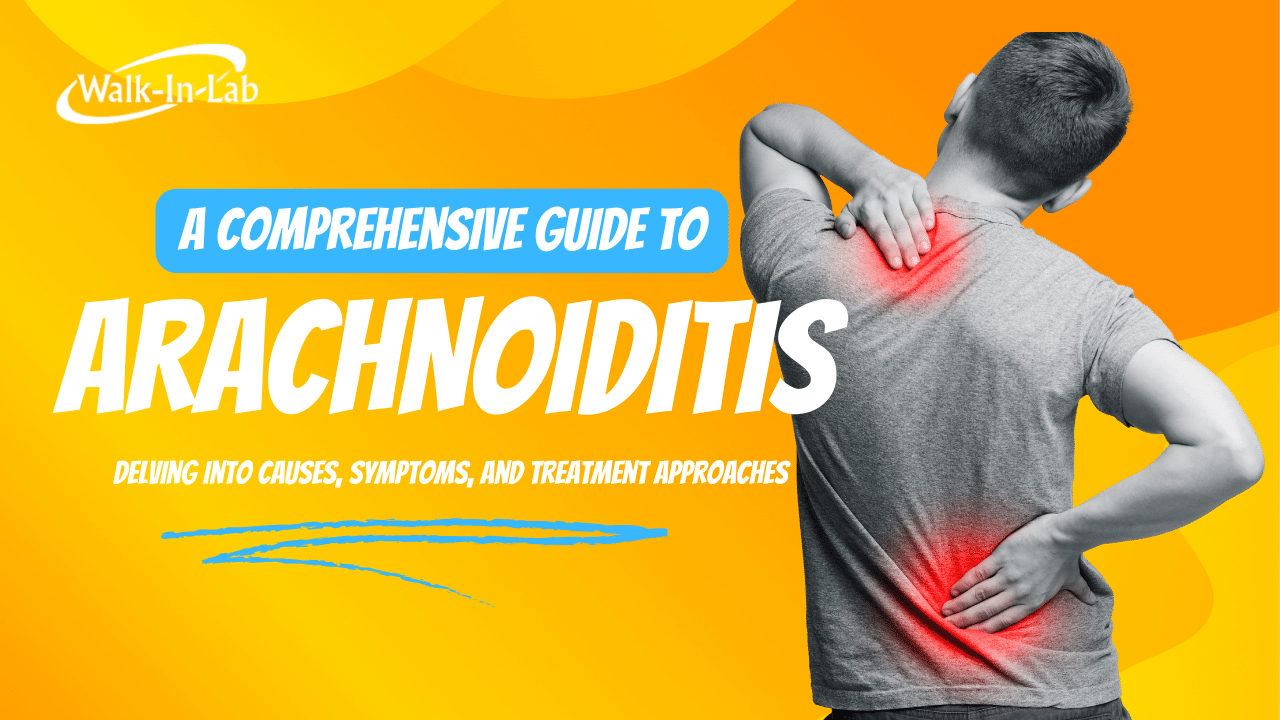 A Comprehensive Guide To Arachnoiditis Delving Into Causes Symptoms And Treatment Approaches